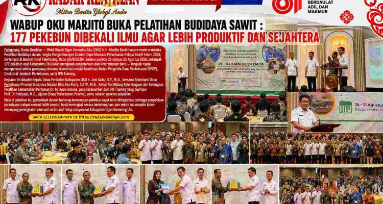 Wabup OKU Marjito Buka Pelatihan Budidaya Sawit : 177 Pekebun Dibekali Ilmu Agar Lebih Produktif dan Sejahtera