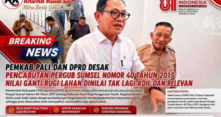 Pemkab PALI dan DPRD Desak Pencabutan Pergub Sumsel Nomor 40 Tahun 2017: Nilai Ganti Rugi Lahan Dinilai Tak Lagi Adil dan Relevan