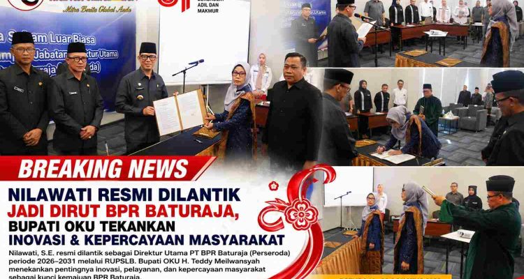 Nilawati Resmi Dilantik Jadi Dirut BPR Baturaja, Bupati OKU Tekankan Inovasi & Kepercayaan Masyarakat