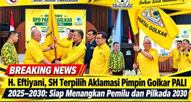 H. Eftiyani, SH Terpilih Aklamasi Pimpin Golkar PALI 2025–2030 Siap Menangkan Pemilu dan Pilkada 2030